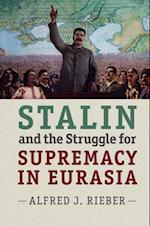 Stalin and the Struggle for Supremacy in Eurasia