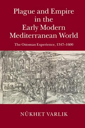 Plague and Empire in the Early Modern Mediterranean World