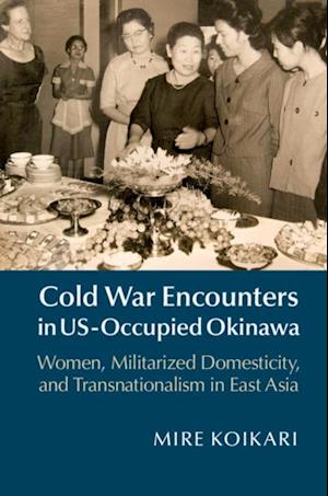 Cold War Encounters in US-Occupied Okinawa