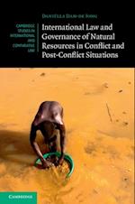 International Law and Governance of Natural Resources in Conflict and Post-Conflict Situations