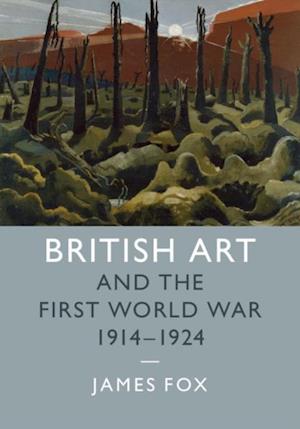 British Art and the First World War, 1914-1924