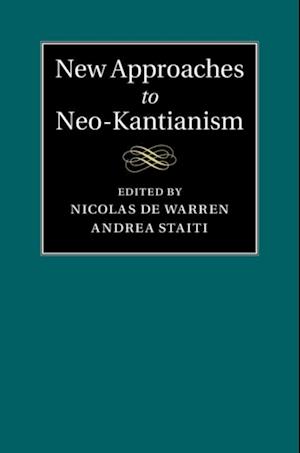 New Approaches to Neo-Kantianism