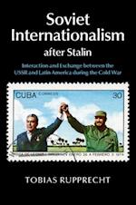 Soviet Internationalism after Stalin