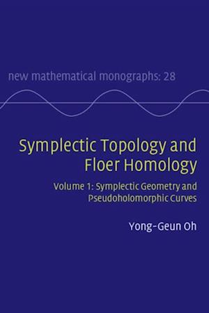 Symplectic Topology and Floer Homology: Volume 1, Symplectic Geometry and Pseudoholomorphic Curves