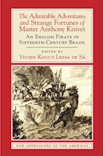 Admirable Adventures and Strange Fortunes of Master Anthony Knivet
