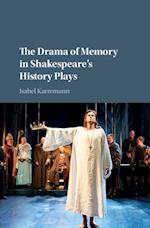 Drama of Memory in Shakespeare's History Plays