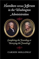 Hamilton versus Jefferson in the Washington Administration