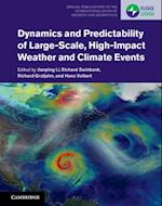 Dynamics and Predictability of Large-Scale, High-Impact Weather and Climate Events