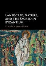 Landscape, Nature, and the Sacred in Byzantium