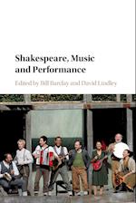 Shakespeare, Music and Performance 