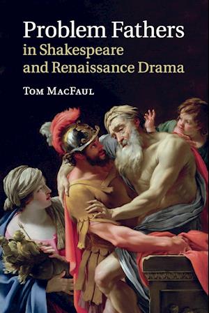 Problem Fathers in Shakespeare and Renaissance Drama