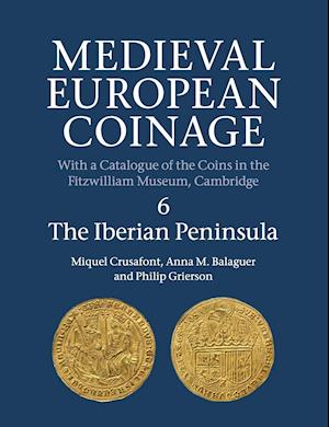 Medieval European Coinage: Volume 6, The Iberian Peninsula