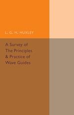 A Survey of the Principles and Practice of Wave Guides