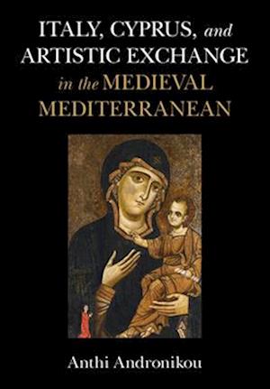 Italy, Cyprus, and Artistic Exchange in the Medieval Mediterranean