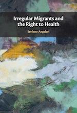 Irregular Migrants and the Right to Health