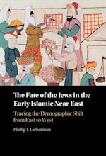 The Fate of the Jews in the Early Islamic Near East