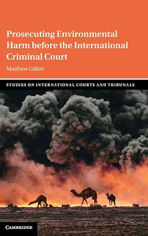 Prosecuting Environmental Harm before the International Criminal Court