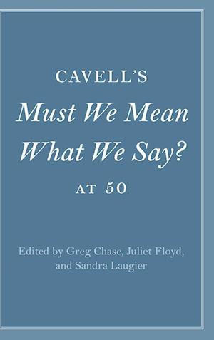 Cavell's Must We Mean What We Say? at 50