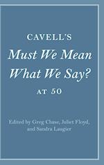 Cavell's Must We Mean What We Say? at 50