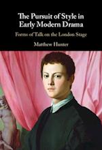 The Pursuit of Style in Early Modern Drama