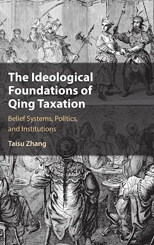 The Ideological Foundations of Qing Taxation