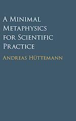 A Minimal Metaphysics for Scientific Practice