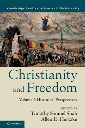 Christianity and Freedom: Volume 1, Historical Perspectives