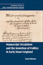 Manuscript Circulation and the Invention of Politics in Early Stuart England