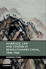 Marriage, Law and Gender in Revolutionary China, 1940–1960
