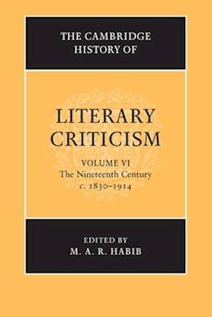 The Cambridge History of Literary Criticism: Volume 6, The Nineteenth Century, c.1830–1914