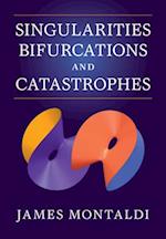 Singularities, Bifurcations and Catastrophes