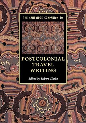 The Cambridge Companion to Postcolonial Travel Writing
