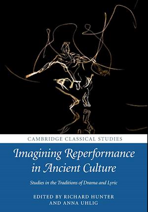 Imagining Reperformance in Ancient Culture