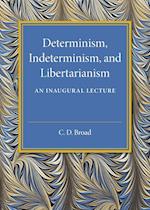 Determinism, Indeterminism, and Libertarianism
