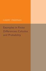 Examples in Finite Differences, Calculus and Probability