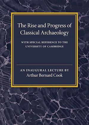 The Rise and Progress of Classical Archaeology