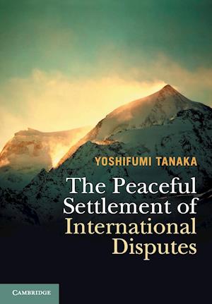 The Peaceful Settlement of International Disputes