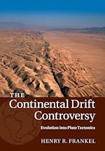 The Continental Drift Controversy: Volume 4, Evolution into Plate Tectonics