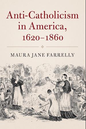 Anti-Catholicism in America, 1620-1860