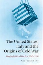 The United States, Italy and the Origins of Cold War