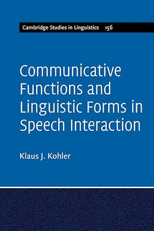 Communicative Functions and Linguistic Forms in Speech Interaction: Volume 156