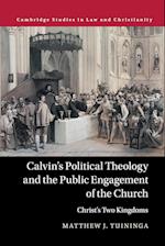 Calvin's Political Theology and the Public Engagement of the Church