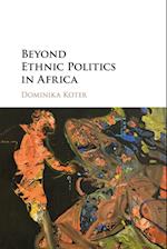 Beyond Ethnic Politics in Africa