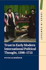 Trust in Early Modern International Political Thought, 1598–1713