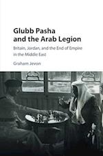 Glubb Pasha and the Arab Legion