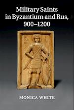 Military Saints in Byzantium and Rus, 900-1200