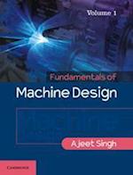 Fundamentals of Machine Design: Volume 1