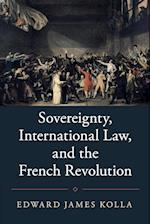 Sovereignty, International Law, and the French Revolution