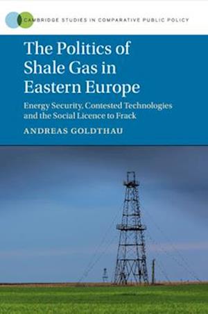 The Politics of Shale Gas in Eastern Europe