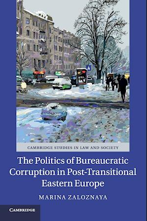 The Politics of Bureaucratic Corruption in Post-Transitional Eastern Europe